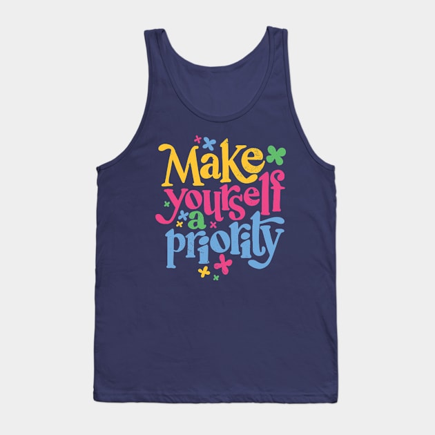 Make Yourself a Priority // Self Love Self Care Inspiration Tank Top by SLAG_Creative